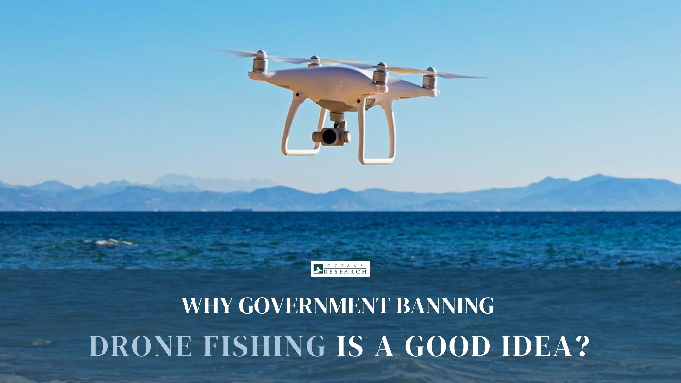 Why Government Banning Drone Fishing is a Good Idea?